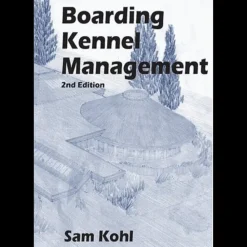 Boarding Kennel Management by Sam Kohl 2nd Edition