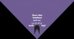 Does This Bandana Make My Butt Look Big? Bandana by Dog Fashion Living